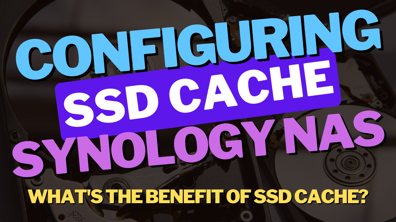 You are currently viewing How to Configure SSD Cache on a Synology NAS