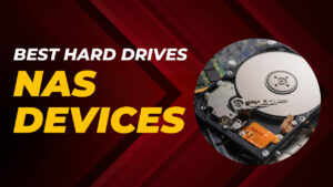 Read more about the article Best Hard Drives for NAS Devices