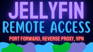 How to Access Jellyfin Remotely