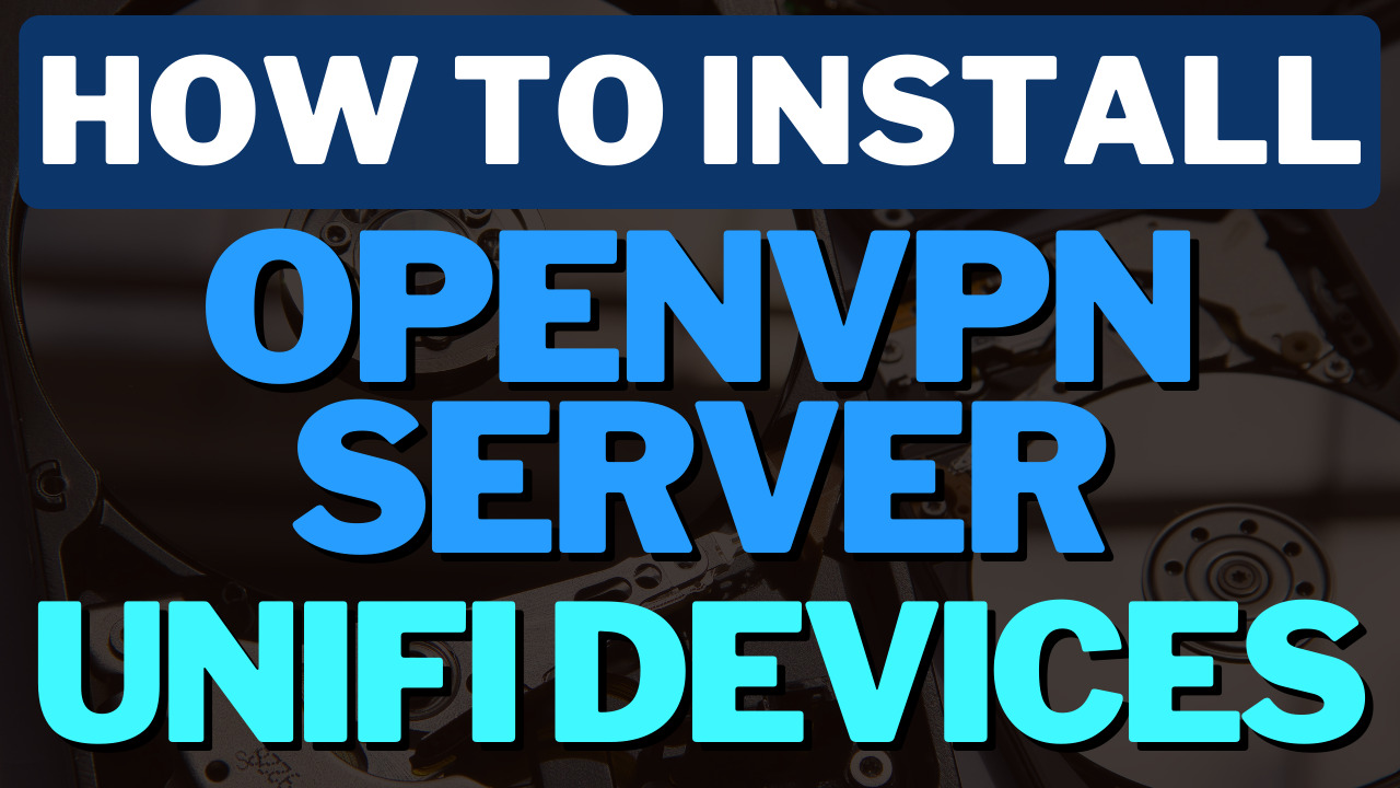 You are currently viewing How to Set Up OpenVPN on UniFi Devices