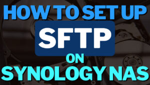 Read more about the article How to Set Up an FTP/SFTP Server on a Synology NAS