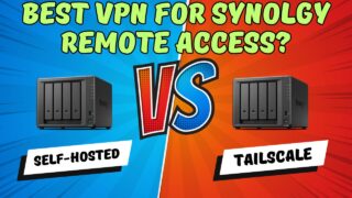 Tailscale or a Self-Hosted VPN for Accessing a Synology Remotely?