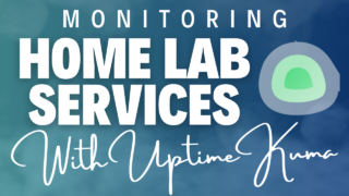 Monitor your Entire Home Lab with Uptime Kuma